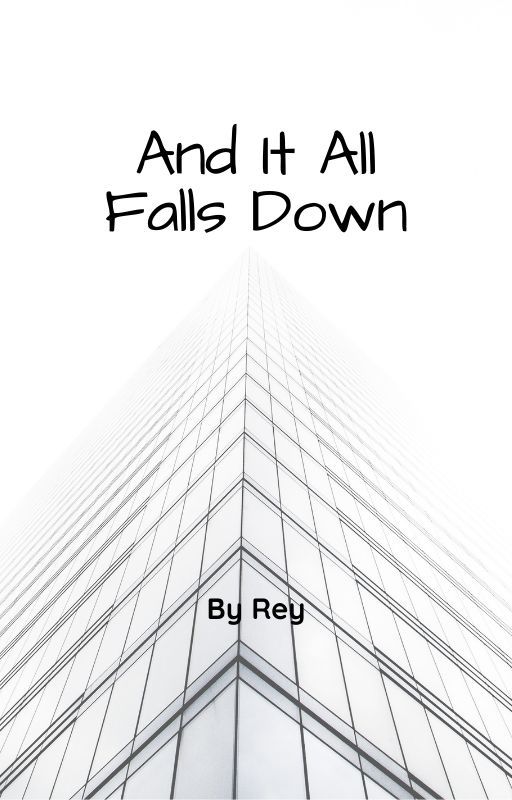 And It All Falls Down by Rey_Lights