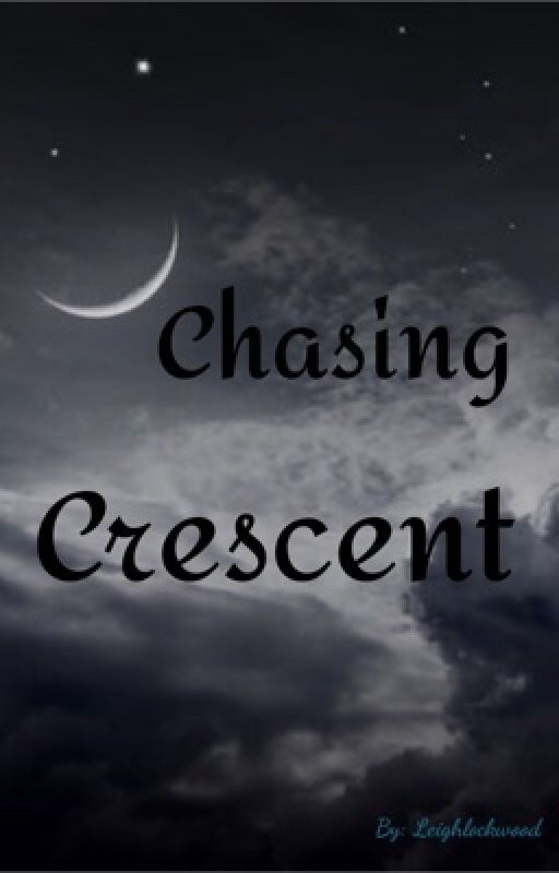 Chasing Crescent by Leighlockwood