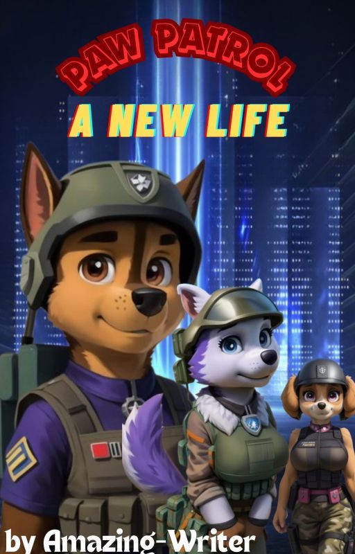 PAW Patrol : A New Life by Amazing-Writer