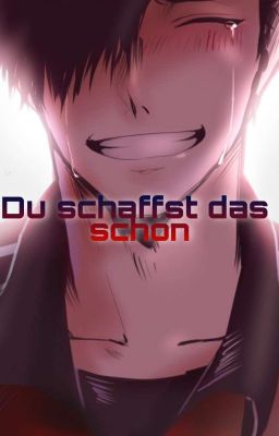 Du schaffst das schon | Kuroo x Reader cover