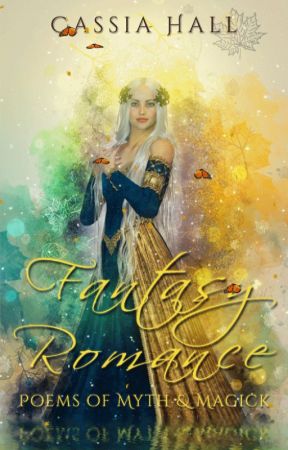 Fantasy Romance - Poems of Myth & Magick by cassihallfantasy