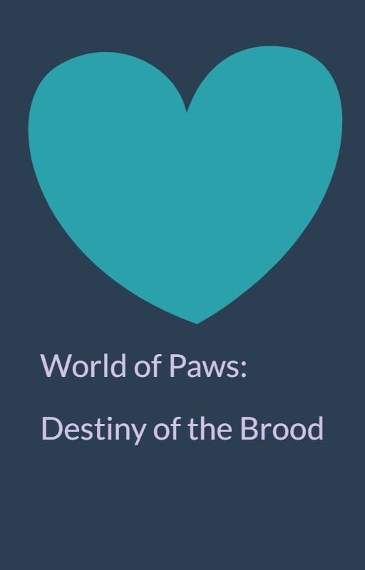 World of Paws: Destiny of the Brood by jpt8953