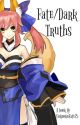 Fate/Dark Truths (Fate Harem) by UnknownFate25