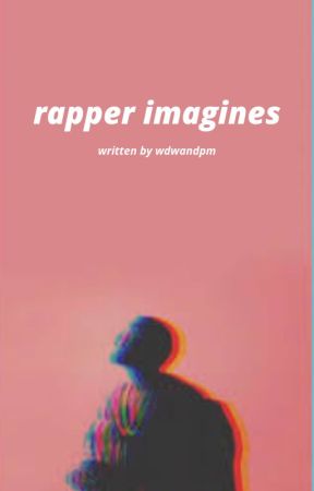 • Rapper Imagines • by wdwandpm