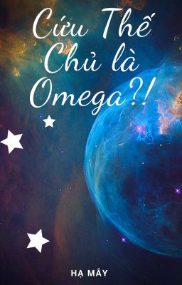 [ABO] Cứu Thế Chủ là Omega?! [Drahar] cover