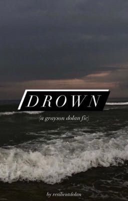 Drown (Grayson Dolan fan fiction) cover