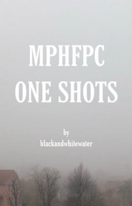 •MPHFPC ONE SHOTS• by blackandwhitewater