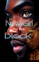 New Girl on The BLOCK  (August Alsina Fan-Fiction) by YungStarStories