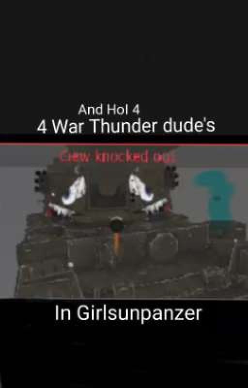 4 War thunder (and also hoi 4) dude's in girlsunpanzer by SwimPanzer76B