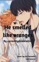 he smelled like oranges //kagehina by RandomCatLover133