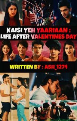 🖤 KAISI YEH YAARIAAN : LIFE AFTER VALENTINES DAY ❤ ( COMPLETED) ✅ cover