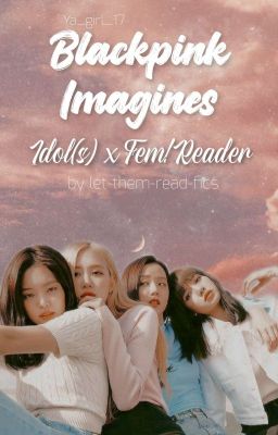 💞🖤 Blackpink Imagines / One Shots🖤💞 cover