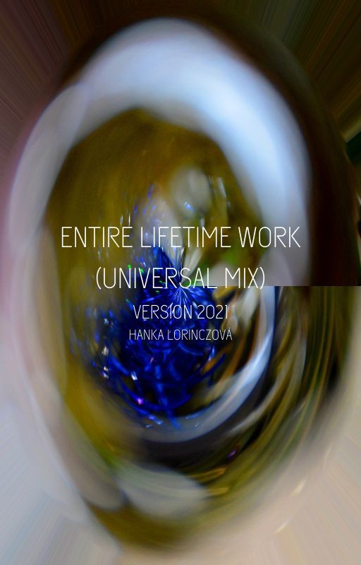 Entire Lifetime Work (Universal Mix), Version 2021 by hankalorinczova1996