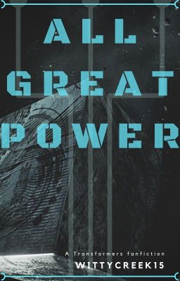 All Great Power [A Transformers Fanfiction] cover