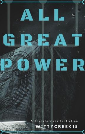 All Great Power [A Transformers Fanfiction] by Karamel_latte15