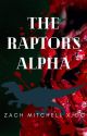 The Raptor's Alpha  (Zach Mitchell X OC) by dumb_teenager_