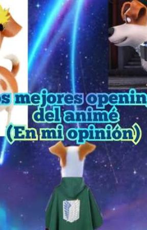 los mejores openings del animé (en mi opinión) by maxTerrieyBoltzuizo