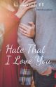 Hate that I love you by dianalovesdiane