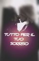 Tutto Per Il Tuo Sorriso  by _SaintRow_