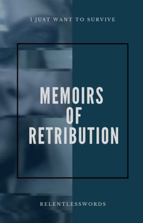 Memoirs of Retribution by RelentlessWords