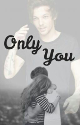 Only You •Louis Tomlinson• (COMPLETED) cover