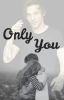 Only You •Louis Tomlinson• (COMPLETED)