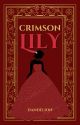 CRIMSON LILY [Published Under PAPERINK] by dandelionsandmadness