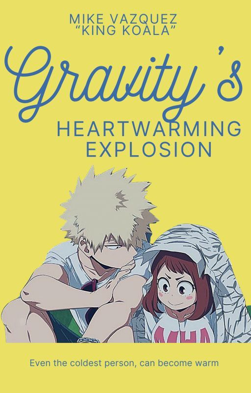 Gravity's Heartwarming Explosion I Bakugo x Uraraka I MHA Story by king_koala