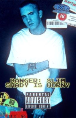 ⚠︎︎DANGER⚠︎︎ SLIM SHADY IS HORNY cover