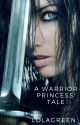 A Warrior Princess' Tale by lolagreen_