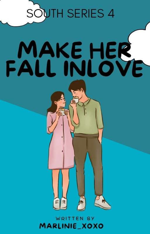 Make Her Fall Inlove (South Series #4) (Completed) by Marlinie_xoxo