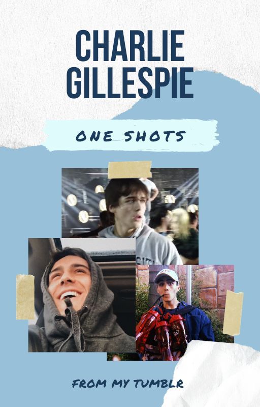 Charlie Gillespie One Shots by migilini