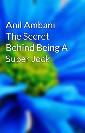 Anil Ambani The Secret Behind Being A Super Jock by Anilambaniseo