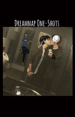 ♥ DreamNap Oneshots ♥ cover