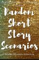 Random Short Story Scenarios by Thewritestuff651