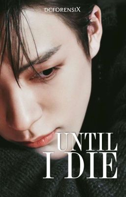 Until I Die  》NCT Lee Jeno ✔ cover