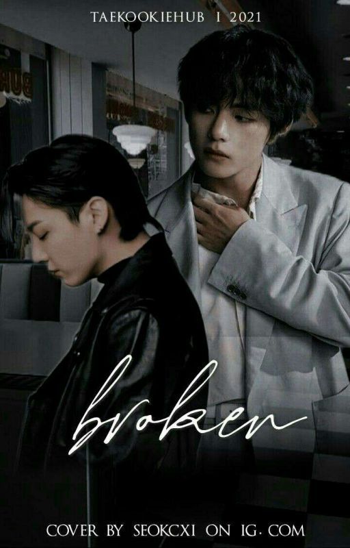 Broken ✔️ by Taekookiehub