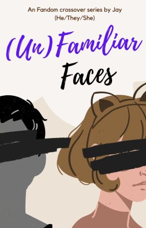 (Un)familiar Faces- An OC x OC fandom crossover AU by LKQLKQ