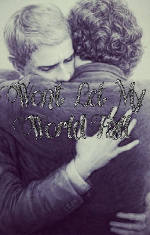 Won't Let My World Fall by John_to_my_Sherlock