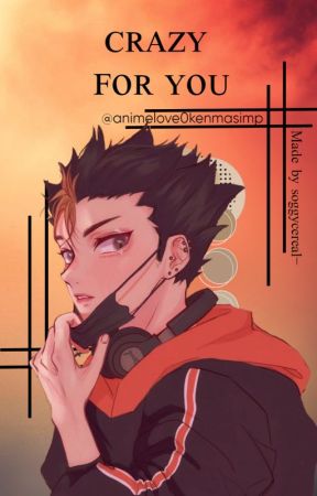 ♥ Crazy For You ♥ Nishinoya x fem reader ♥ (SLOW UPDATES) by r41nyd4yssss