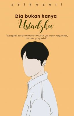 Dia Bukan Hanya Ustadzku ✓[SUDAH TERBIT] cover