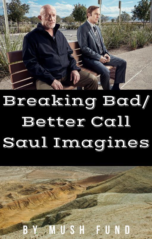 Breaking Bad/Better Call Saul Imagines (X Reader) by MushFund