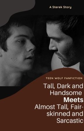 Tall, Dark and Handsome meets Almost Tall, Fair-Skinned and Sarcasm {Sterek} by EmeraldLuna14