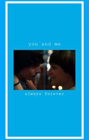 you and me, always forever by littlewillbyers