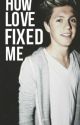 How Love Fixed Me(Sequel to how love found me)(Niall Horan fan-fic) by AlyssaPaige1