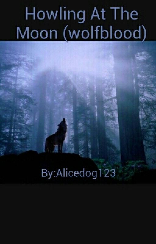 Howling At The Moon (Wolfblood) [Book 1] by Alicedog123