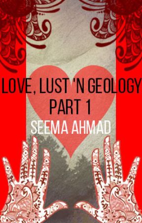 Love, Lust 'n Geology (1ST DRAFT) by seema_ahmad