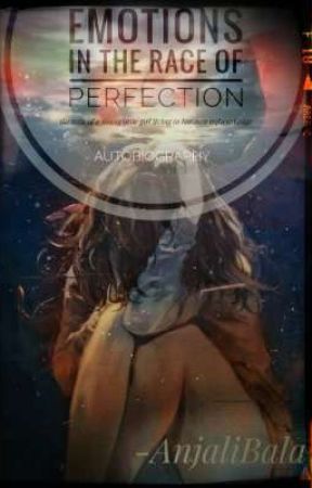 Emotions in the race of perfection  by anjalibala5