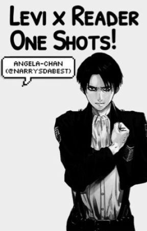 Levi x Reader One-shots by Heichou_is_smol