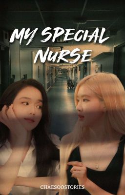 My Special Nurse [CHAESOO]✔ cover